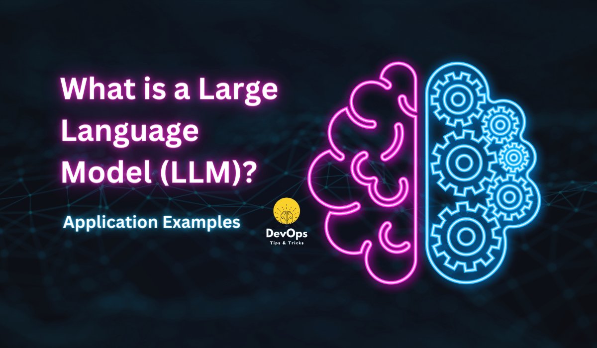 What Is A Large Language Model Llm Application Examples